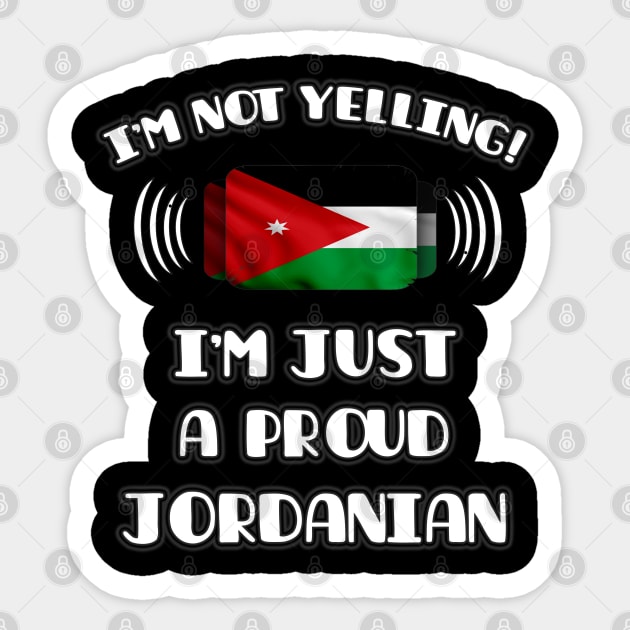 I'm Not Yelling I'm A Proud Jordanian - Gift for Jordanian With Roots From Jordan Sticker by Country Flags